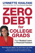 Zero Debt for College Grads: From Student Loans to Financial Freedom - Khalfani, Lynnette