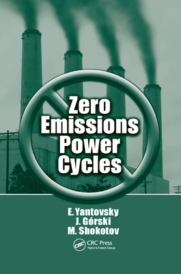 Zero Emissions Power Cycles - Yantovsky, Evgeny, and Gorski, J., and Shokotov, Mykola
