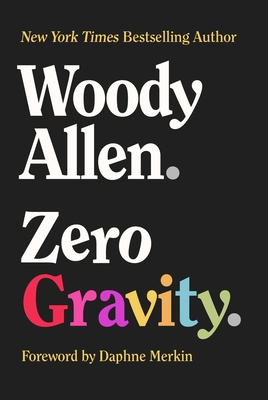 Zero Gravity - Allen, Woody, and Merkin, Daphne (Foreword by)