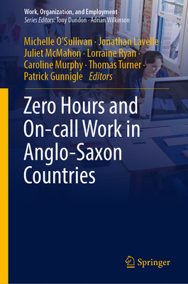 Zero Hours and On-call Work in Anglo-Saxon Countries - O'Sullivan, Michelle (Editor), and Lavelle, Jonathan (Editor), and McMahon, Juliet (Editor)