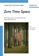 Zero Time Space: How Quantum Tunneling Broke the Light Speed Barrier - Nimtz, Gnter, and Haibel, Astrid, and Walter, Ulrich (Foreword by)