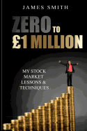 Zero to 1 Million: My Stock Market Lessons and Techniques