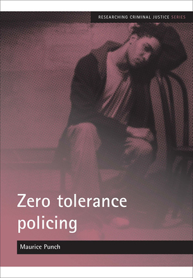 Zero Tolerance Policing - Punch, Maurice