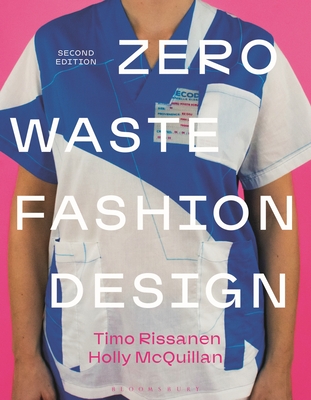 Zero Waste Fashion Design - Rissanen, Timo, and McQuillan, Holly