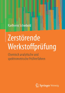 Zerstrende Werkstoffpr?fung: Chemisch Analytische Und Spektrometrische Pr?fverfahren