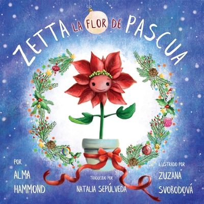 Zetta la flor de pascua - Hammond, Alma, and Seplveda, Natalia (Translated by)