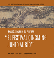 Zhang Zeduan Y Su Pintura "El Festival Qingming Junto Al R?o" (Spanish Edition)