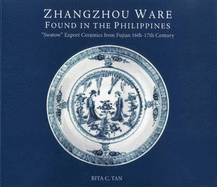 Zhangzhou Ware Found in the Philippines: "Swatow" Export Ceramics from Fujian 16th-17th Century