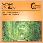 Zhukov: Piano Concerto "Silentium"; Violin Concerto "Angel's Day"