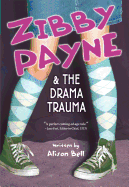 Zibby Payne & the Drama Trauma - Bell, Alison