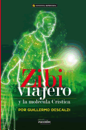 Zibi Viajero y La Molecula Cristica: Fabula del Tercer Milenio