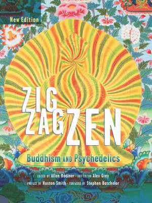 Zig Zag Zen: Buddhism and Psychedelics - Badiner, Allan (Editor), and Grey, Alex (Editor), and Batchelor, Stephen (Foreword by)