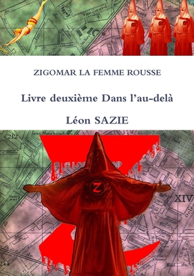 Zigomar La Femme Rousse Livre Deuxieme Dans L'Au-Dela - Sazie, Leon