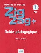 Zigzag+ 1: Guide p?dagogique - A1.1