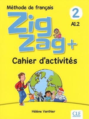 Zigzag+ 2: Cahier d'activit?s - A1.2 - Vanthier, Helene