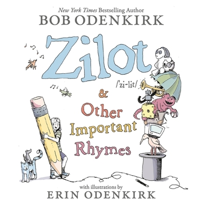 Zilot & Other Important Rhymes - Odenkirk, Bob (Read by), and Schletter, Eban (Contributions by), and Odenkirk, Erin (Contributions by)