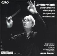 Zimmerman: Cello Concerto; Impromptu; Antiphonen; Photoptosis - Eckart Schloifer (viola); Siegfried Palm (cello); Saarbrucken Radio Symphony Orchestra; Hans Zender (conductor)