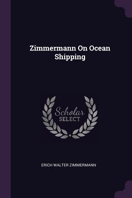 Zimmermann On Ocean Shipping - Zimmermann, Erich Walter