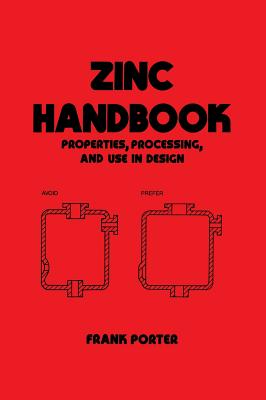 Zinc Handbook: Properties: Processing, and Use in Design - Porter, Frank