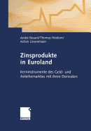 Zinsprodukte in Euroland: Kerninstrumente Des Geld- Und Anleihemarktes Mit Ihren Derivaten - Besant, Andr?, and Heidorn, Thomas, and Linsenmaier, Achim