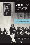 Zion and State: Nation, Class, and the Shaping of Modern Israel