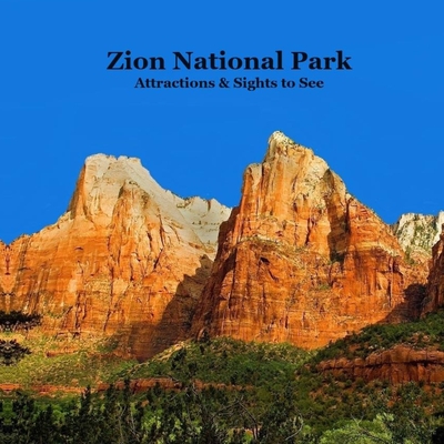 Zion National Park Attractions Sights to See Kids Book: Great Way for Children to See and Learn about Zion National Park - Marie, Kinsey, and Books, National Parks, and Grinslott, Billy