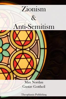 Zionism And Anti-Semitism - Gottheil, Gustav, and Nordau, Max