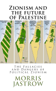 Zionism and the future of Palestine: The Fallacies and Dangers of Political Zionism