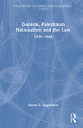 Zionism, Palestinian Nationalism and the Law: 1939-1948