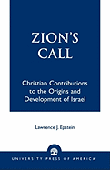 Zion's Call: Christian Contributions to the Origins and Development of Israel