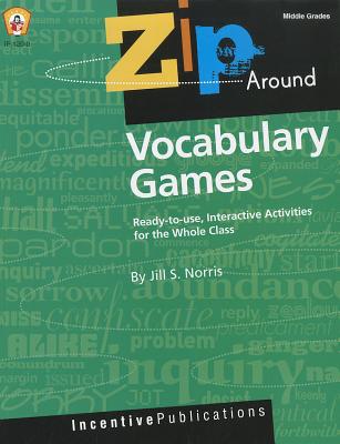 Zip Around Vocabulary Games: Ready-To-Use, Interactive Activities for the Whole Class - Norris, Jill