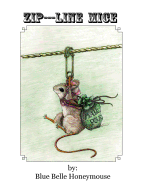 Zip----Line Mice: The life and times of Rose Petal the mouse and all her workshop friends.