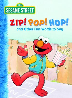 Zip! Pop! Hop! and Other Fun Words to Say - Muntean, Michaela