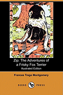 Zip: The Adventures of a Frisky Fox Terrier (Illustrated Edition) (Dodo Press)
