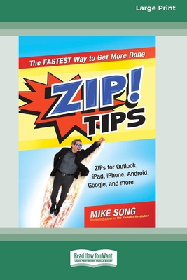 ZIP! Tips: The Fastest Way to Get More Done (16pt Large Print Format) - Song, Mike