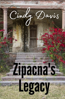 Zipacna's Legacy - Davis, Cindy