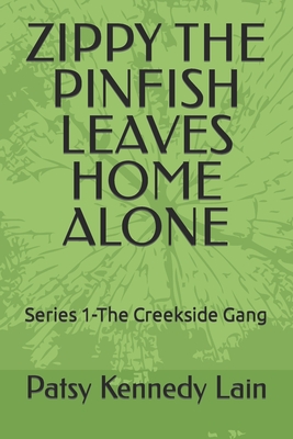 Zippy the Pinfish Leaves Home Alone: Creekside Gang Series - Lain, Patsy Kennedy