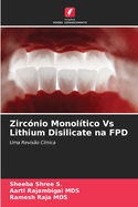 Zircnio Monoltico Vs Lithium Disilicate na FPD