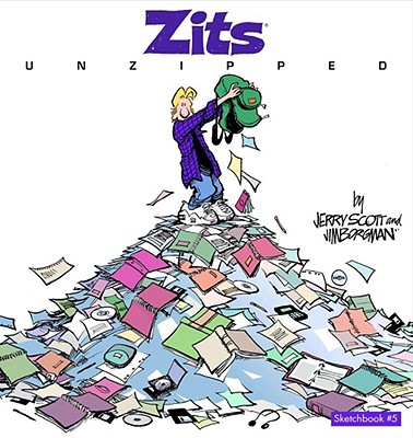 Zits Unzipped: Sketchbook #5 - Scott, Jerry, and Borgman, Jim