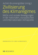Zivilisierung Des Klimaregimes: Ngos Und Soziale Bewegungen in Der Nationalen, Europaischen Und Internationalen Klimapolitik