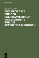 Zivilprozesse fr den Rechtsunterricht, insbesondere fr die Referendarbungen