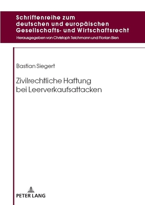 Zivilrechtliche Haftung Bei Leerverkaufsattacken - Teichmann, Christoph (Editor), and Siegert, Bastian