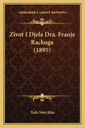 Zivot I Djela Dra. Franje Rackoga (1895)