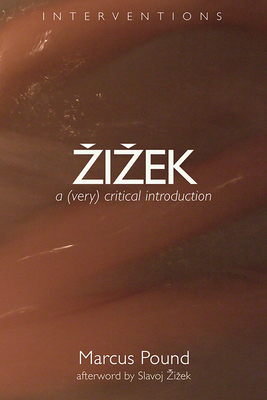 Zizek: A (Very) Critical Introduction - Pound, Marcus, and Zizek, Slavoj (Afterword by)