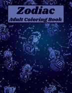 Zodiac Adult Coloring Book: Coloring zodiac signs with prompts Coloring Sheets Coloring Pages for relaxation and stress relief Coloring pages for Adults Zodiac Signs and Positive Words Increasing positive emotions 8.5x11