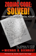 Zodiac Code: Solved! Confession of the Zodiac Killer: Confession of the Zodiac Killervolume 1