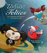 Zodiac Felties: 16 Compelling Astrological Characters to Craft