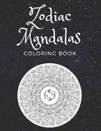 Zodiac Mandalas Coloring Book: Zodiac Signs With Relaxing Designs