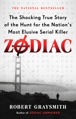 Zodiac: The Shocking True Story of the Hunt for the Nation's Most Elusive Serial Killer - Graysmith, Robert