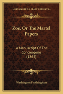 Zoe, or the Martel Papers: A Manuscript of the Conciergerie (1865)